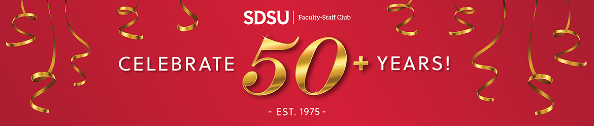 SDSU | Faculty-Staff Club | Celebrate 50+ Years! - Est. 1975 -